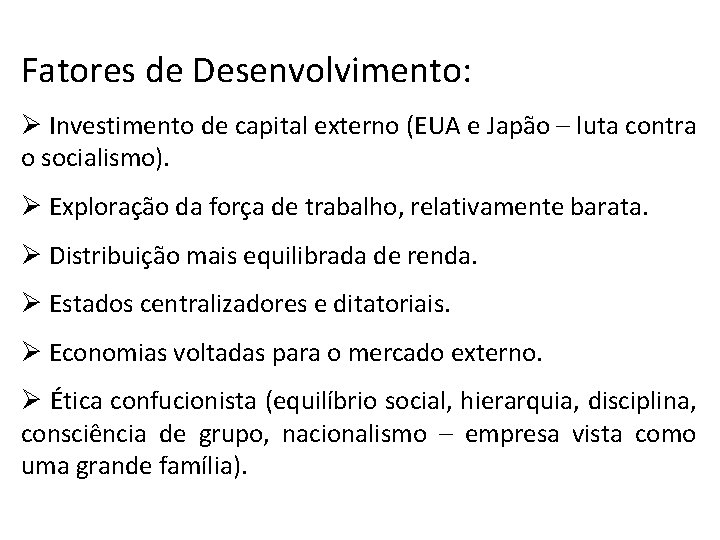 Fatores de Desenvolvimento: Ø Investimento de capital externo (EUA e Japão – luta contra