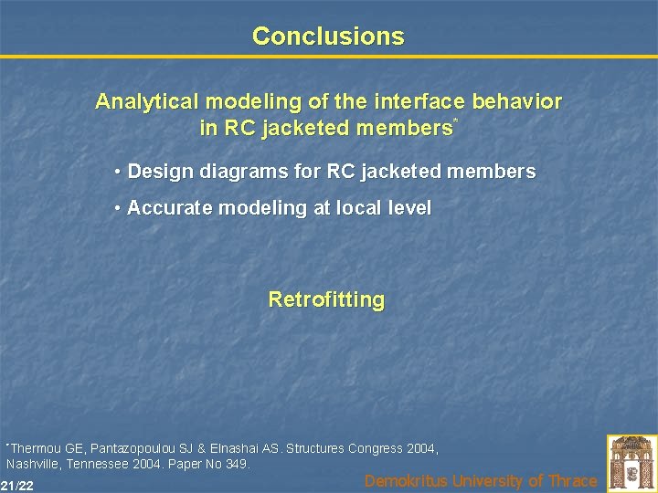 Conclusions Analytical modeling of the interface behavior in RC jacketed members* • Design diagrams