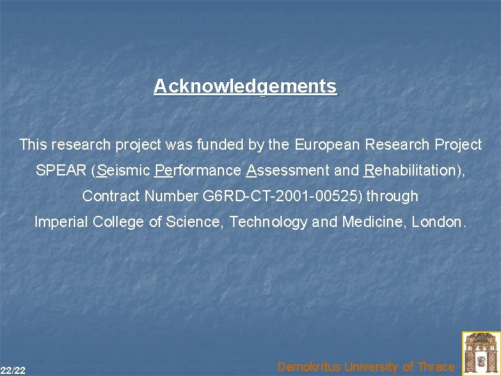 Acknowledgements This research project was funded by the European Research Project SPEAR (Seismic Performance