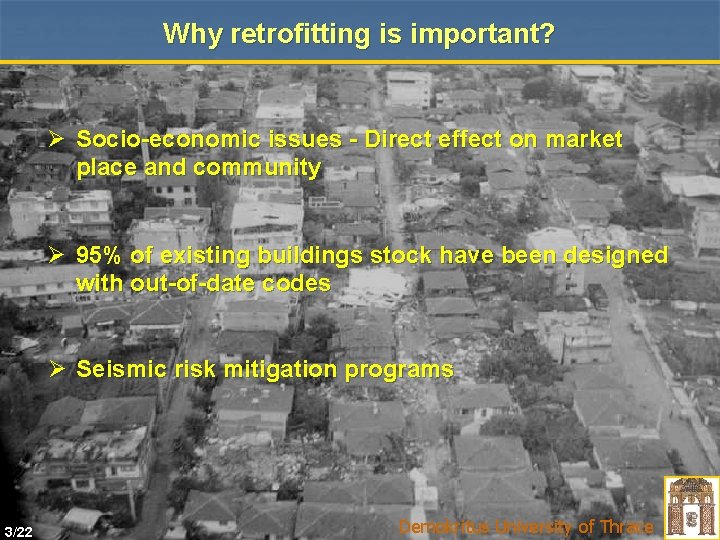 Why retrofitting is important? Ø Socio-economic issues - Direct effect on market place and