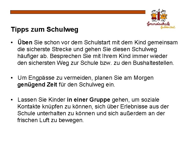 Tipps zum Schulweg • Üben Sie schon vor dem Schulstart mit dem Kind gemeinsam