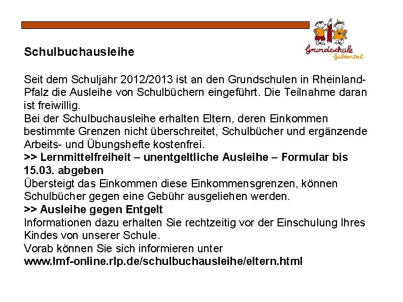 Schulbuchausleihe Seit dem Schuljahr 2012/2013 ist an den Grundschulen in Rheinland. Pfalz die Ausleihe