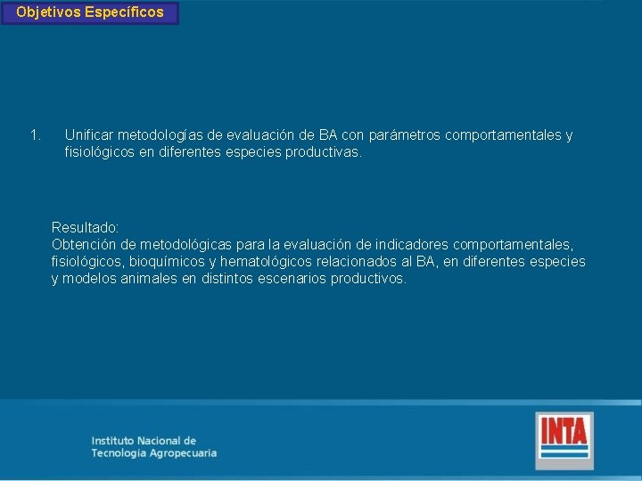 Objetivos Específicos 1. Unificar metodologías de evaluación de BA con parámetros comportamentales y fisiológicos