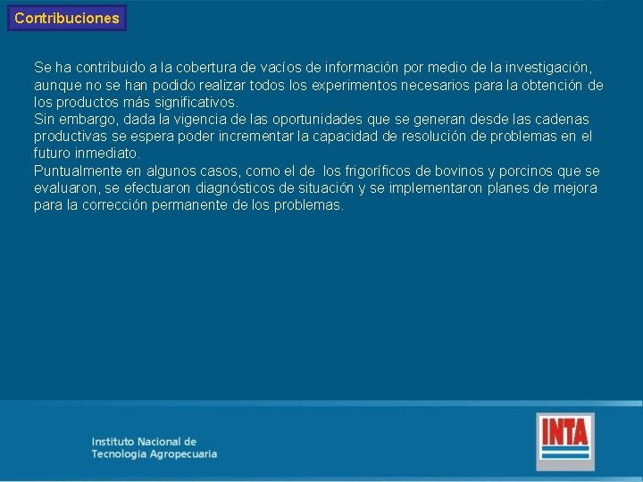 Contribuciones Se ha contribuido a la cobertura de vacíos de información por medio de