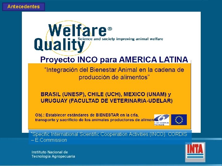 Antecedentes *Specific International Scientific Cooperation Activities (INCO). CORDIS – E. Commission 