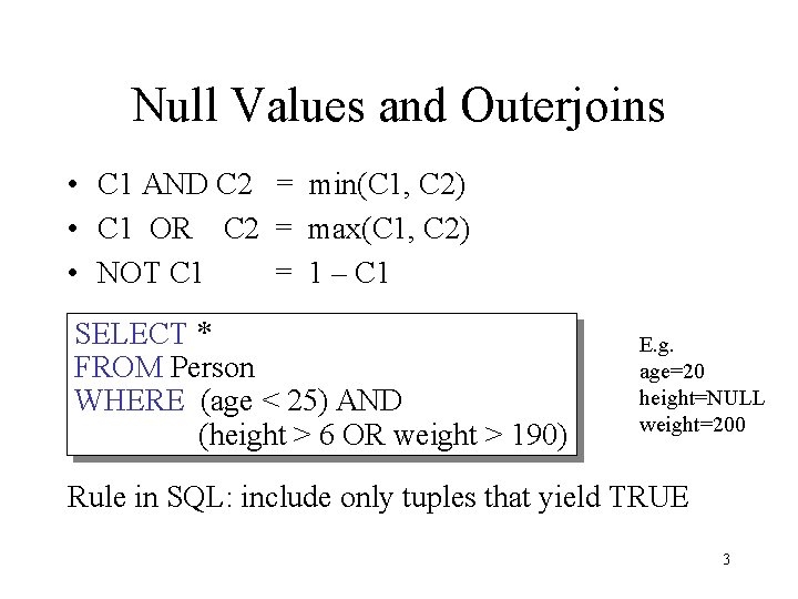 Null Values and Outerjoins • C 1 AND C 2 = min(C 1, C