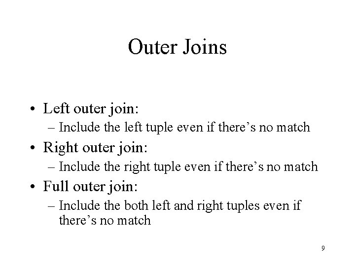 Outer Joins • Left outer join: – Include the left tuple even if there’s