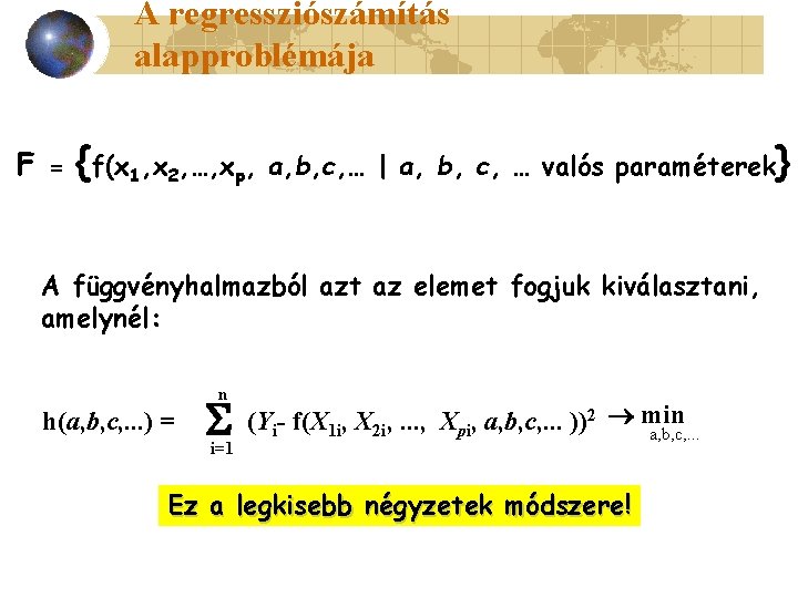 A regressziószámítás alapproblémája F = {f(x 1, x 2, …, xp, a, b, c,