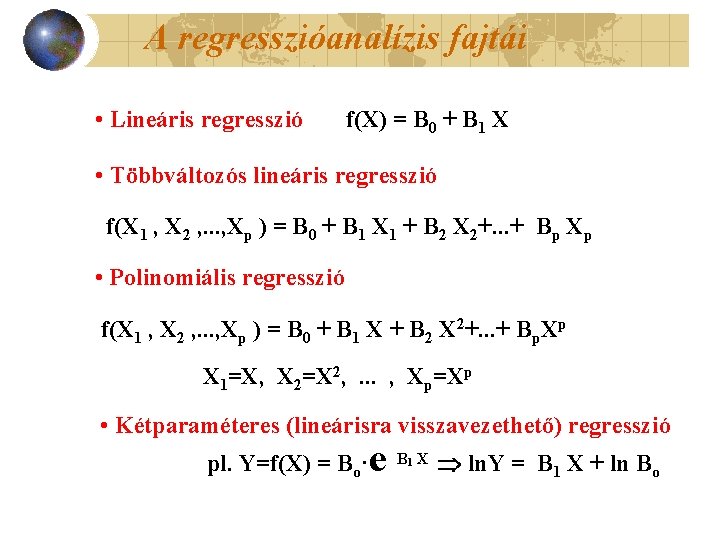 A regresszióanalízis fajtái • Lineáris regresszió f(X) = B 0 + B 1 X