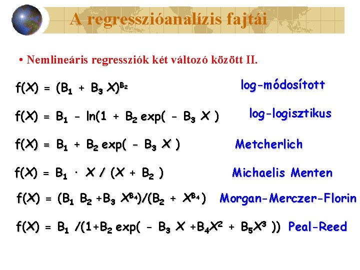 A regresszióanalízis fajtái • Nemlineáris regressziók két változó között II. log-módosított f(X) = (B