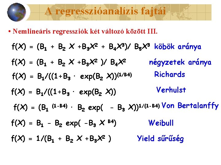 A regresszióanalízis fajtái • Nemlineáris regressziók két változó között III. f(X) = (B 1