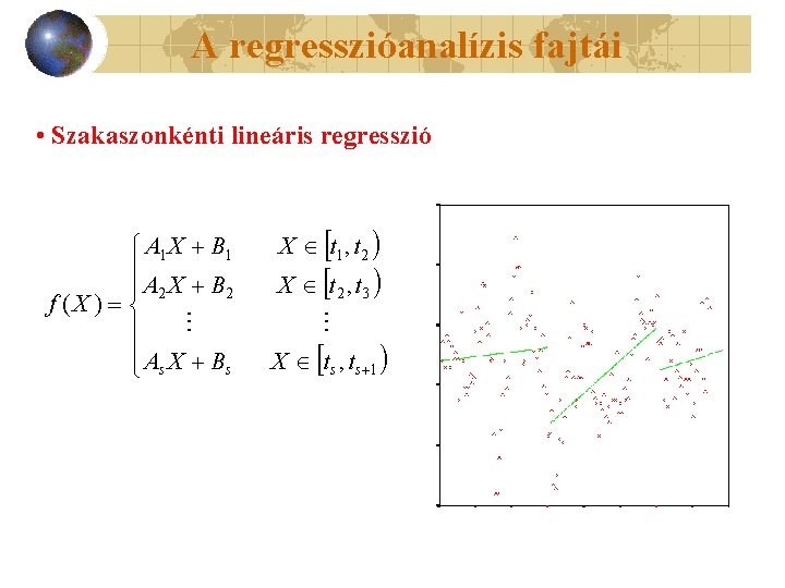 A regresszióanalízis fajtái • Szakaszonkénti lineáris regresszió 