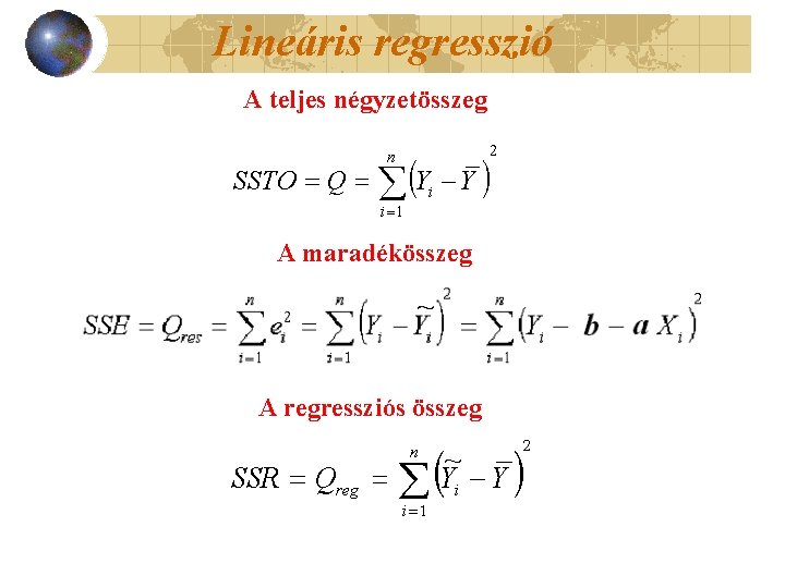 Lineáris regresszió A teljes négyzetösszeg A maradékösszeg A regressziós összeg 