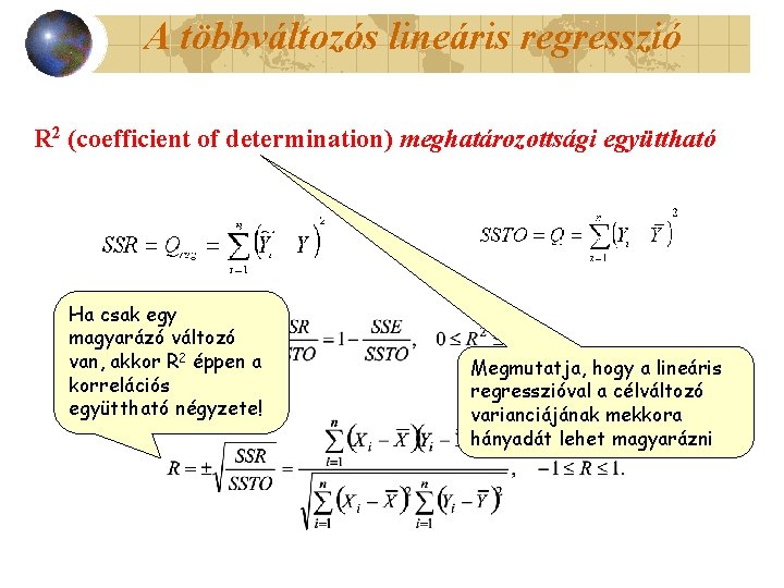 A többváltozós lineáris regresszió R 2 (coefficient of determination) meghatározottsági együttható Ha csak egy