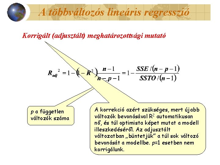 A többváltozós lineáris regresszió Korrigált (adjusztált) meghatározottsági mutató p a független változók száma A