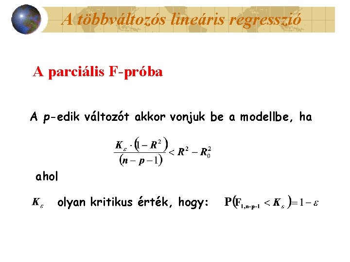 A többváltozós lineáris regresszió A parciális F-próba A p-edik változót akkor vonjuk be a