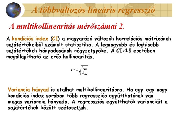 A többváltozós lineáris regresszió A multikollinearitás mérőszámai 2. A kondíciós index (CI) a magyarázó