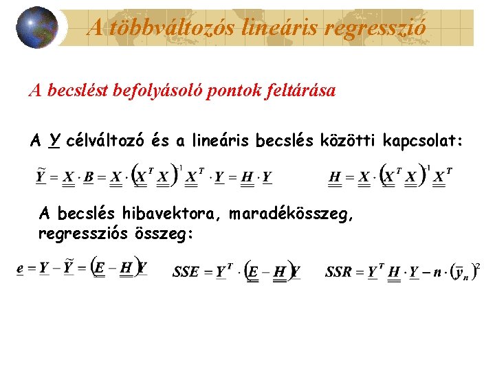 A többváltozós lineáris regresszió A becslést befolyásoló pontok feltárása A Y célváltozó és a