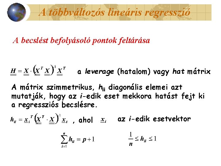 A többváltozós lineáris regresszió A becslést befolyásoló pontok feltárása a leverage (hatalom) vagy hat