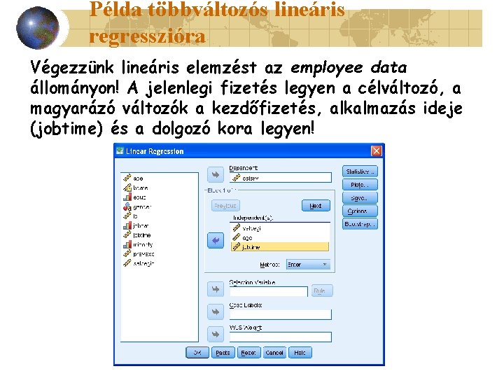 Példa többváltozós lineáris regresszióra Végezzünk lineáris elemzést az employee data állományon! A jelenlegi fizetés