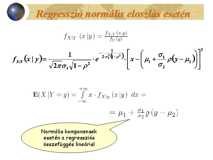 Regresszió normális eloszlás esetén Normális komponensek esetén a regressziós összefüggés lineáris! 