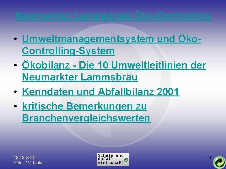 Neumarkter Lammsbräu Öko-Controlling • Umweltmanagementsystem und Öko. Controlling-System • Ökobilanz - Die 10 Umweltleitlinien