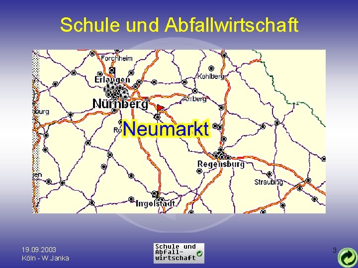 Schule und Abfallwirtschaft 19. 09. 2003 Köln - W. Janka 3 