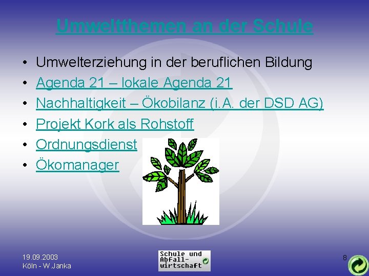 Umweltthemen an der Schule • • • Umwelterziehung in der beruflichen Bildung Agenda 21