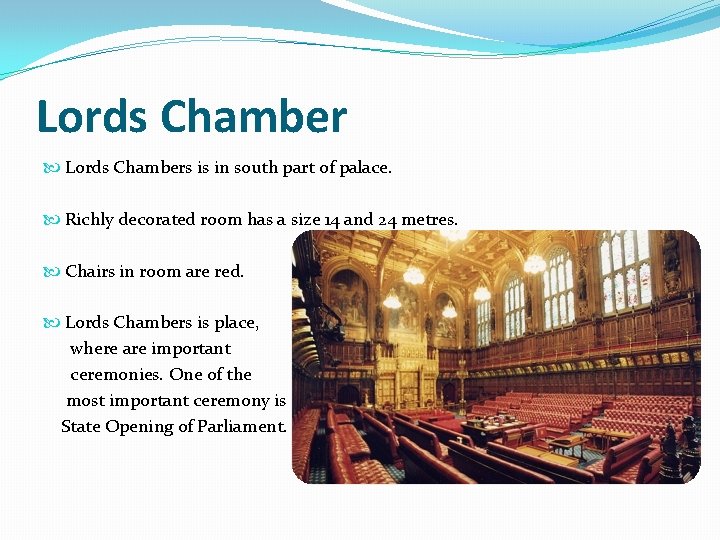 Lords Chamber Lords Chambers is in south part of palace. Richly decorated room has