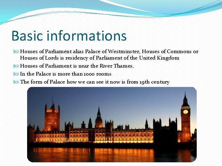 Basic informations Houses of Parliament alias Palace of Westminster, Houses of Commons or Houses