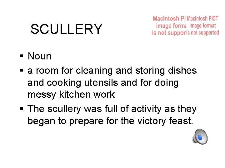 SCULLERY Noun a room for cleaning and storing dishes and cooking utensils and for
