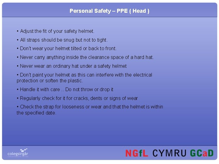 Personal Safety – PPE ( Head ) • Adjust the fit of your safety