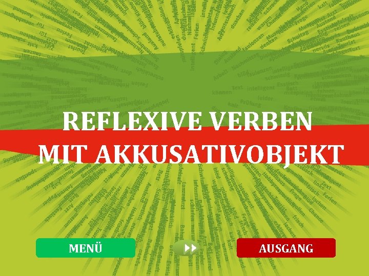 REFLEXIVE VERBEN MIT AKKUSATIVOBJEKT MENÜ AUSGANG 