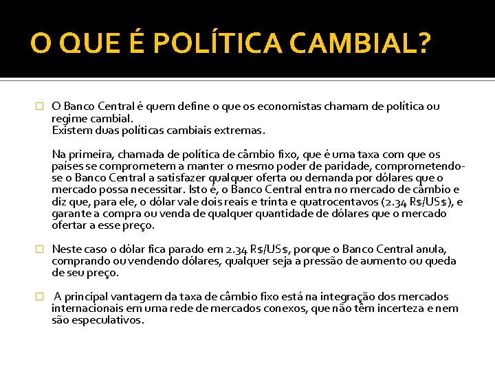 O QUE É POLÍTICA CAMBIAL? � O Banco Central é quem define o que