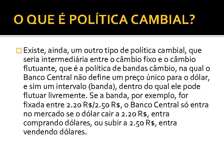 O QUE É POLÍTICA CAMBIAL? � Existe, ainda, um outro tipo de política cambial,