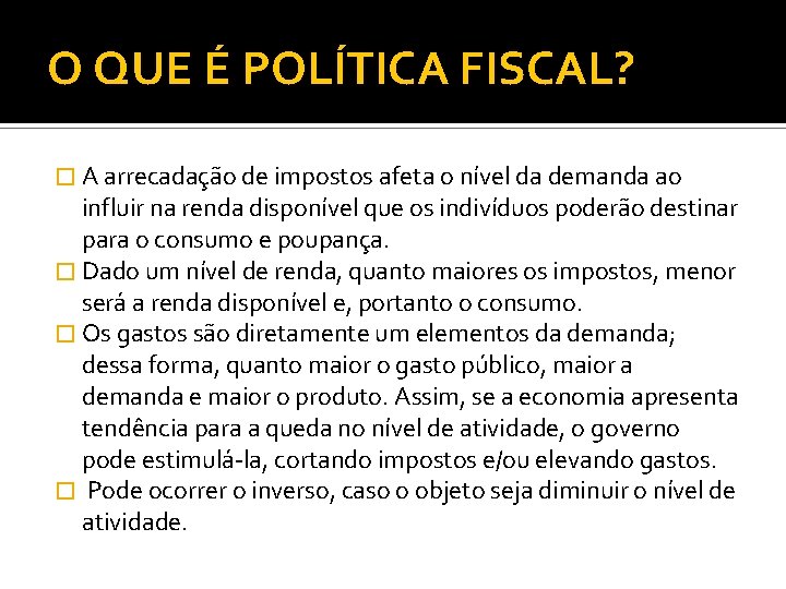 O QUE É POLÍTICA FISCAL? � A arrecadação de impostos afeta o nível da