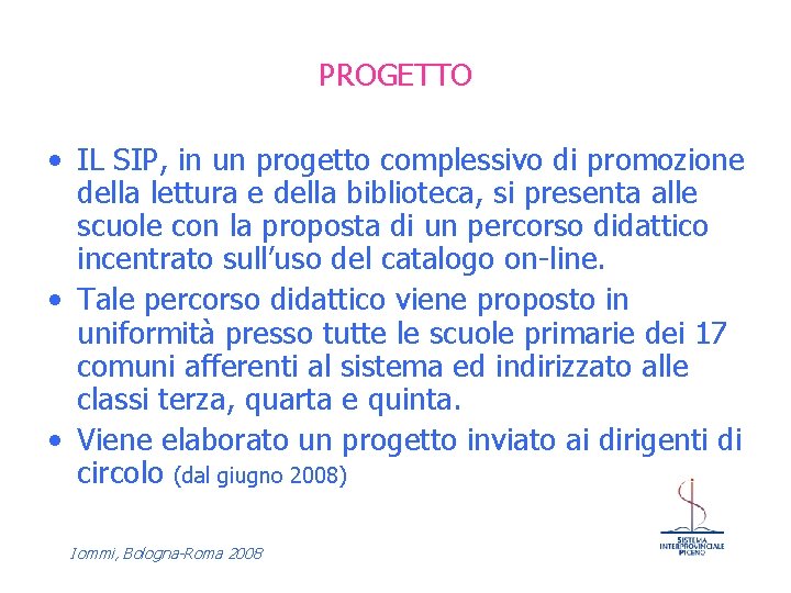 PROGETTO • IL SIP, in un progetto complessivo di promozione della lettura e della