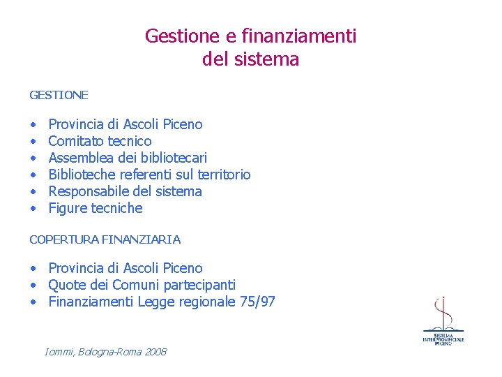 Gestione e finanziamenti del sistema GESTIONE • • • Provincia di Ascoli Piceno Comitato