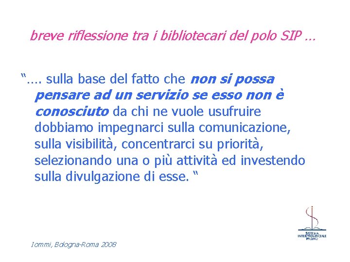 breve riflessione tra i bibliotecari del polo SIP … “…. sulla base del fatto