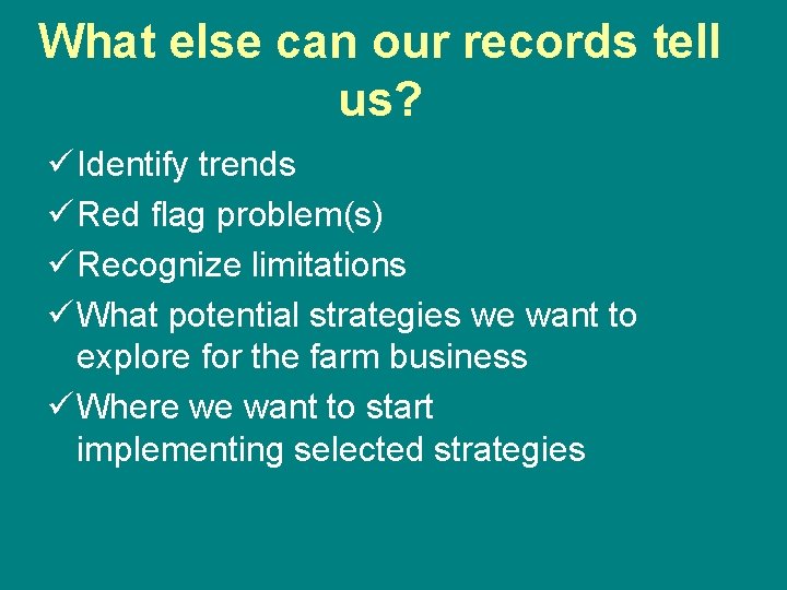 What else can our records tell us? ü Identify trends ü Red flag problem(s)