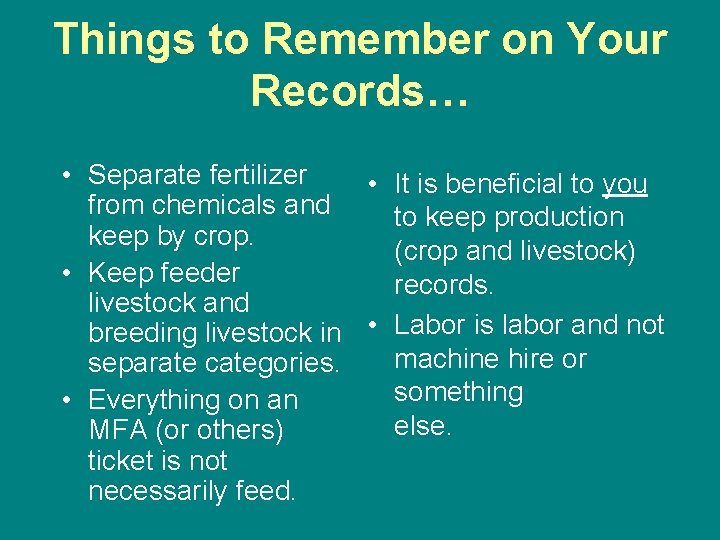 Things to Remember on Your Records… • Separate fertilizer • It is beneficial to