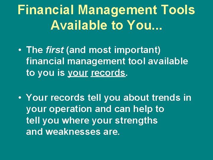 Financial Management Tools Available to You. . . • The first (and most important)