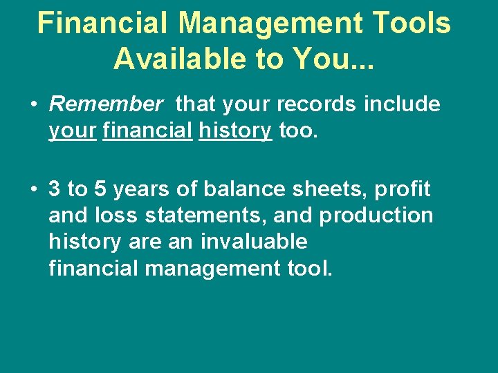 Financial Management Tools Available to You. . . • Remember that your records include