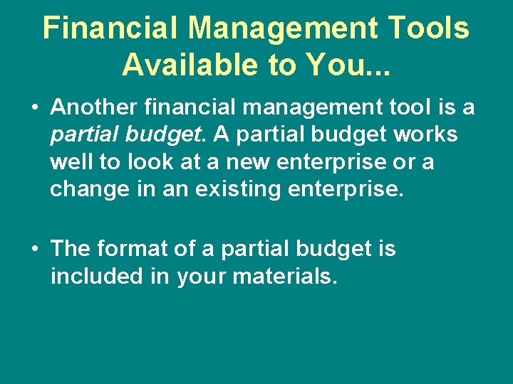 Financial Management Tools Available to You. . . • Another financial management tool is