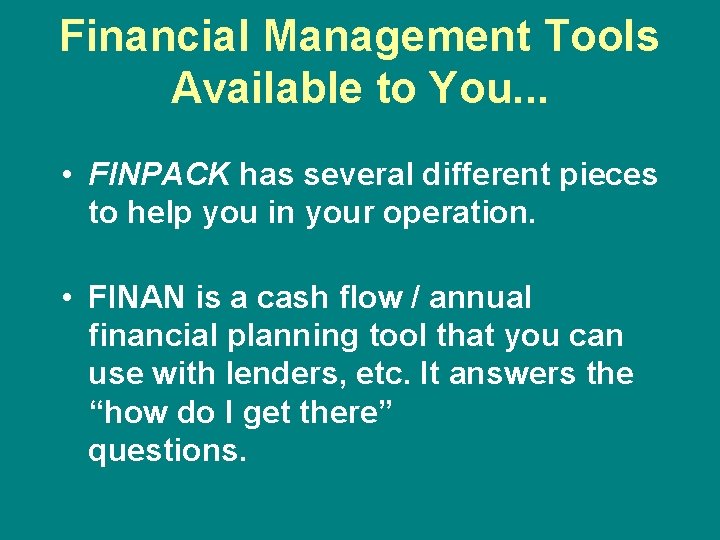 Financial Management Tools Available to You. . . • FINPACK has several different pieces