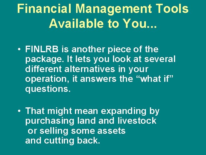 Financial Management Tools Available to You. . . • FINLRB is another piece of
