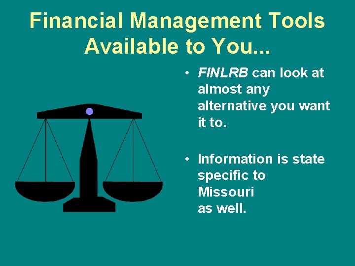 Financial Management Tools Available to You. . . • FINLRB can look at almost