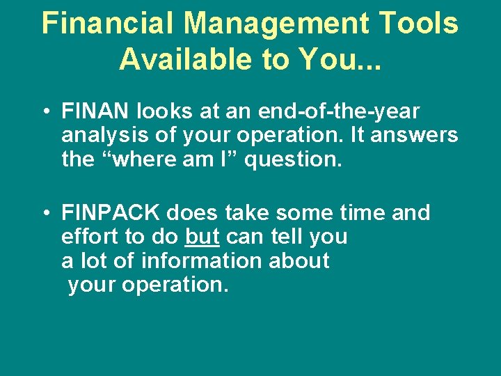 Financial Management Tools Available to You. . . • FINAN looks at an end-of-the-year