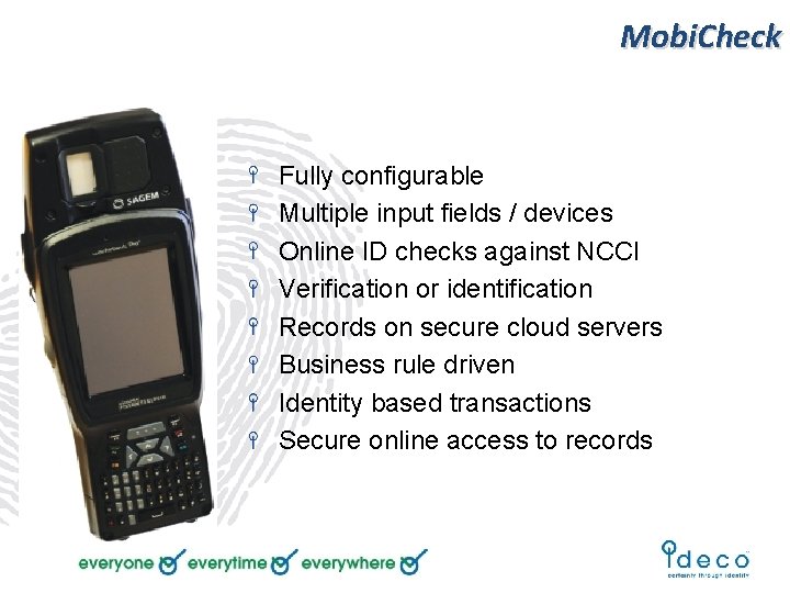 Mobi. Check Fully configurable Multiple input fields / devices Online ID checks against NCCI