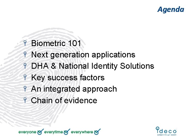 Agenda Biometric 101 Next generation applications DHA & National Identity Solutions Key success factors